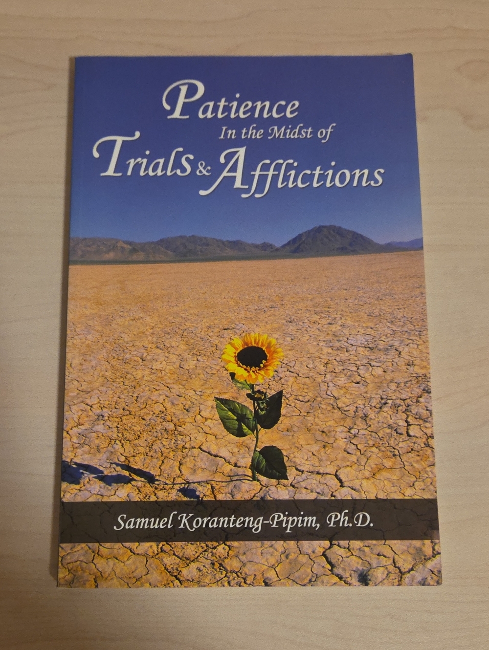 Patience in the Midst of Trials and Afflictions by Samuel Koranteng-Pipim, Ph.D.